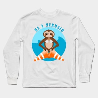Be A Mermaid Sloth Long Sleeve T-Shirt